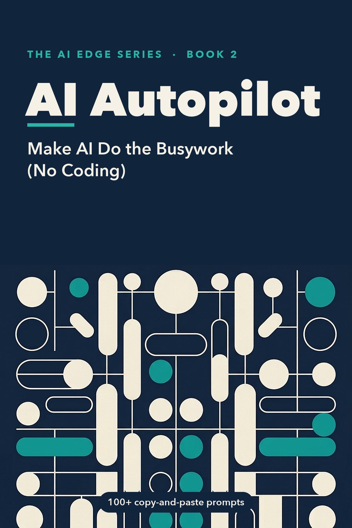 AI Autopilot: Make AI Do the Busywork (No Coding) cover