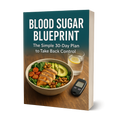 Blood Sugar Blueprint — The Simple 30-Day Plan to Take Back Control